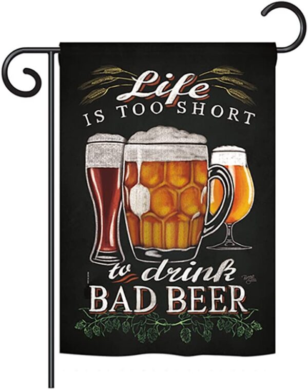 life is too short to drink bad beer garden flag